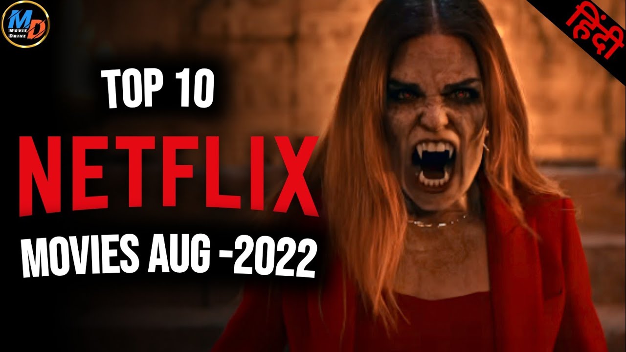 Top 10 NETFLIX MOVIES OF AUGUST 2022 | NEW MOVIES Released In AUGUST 2022 |@moviedrive2.0