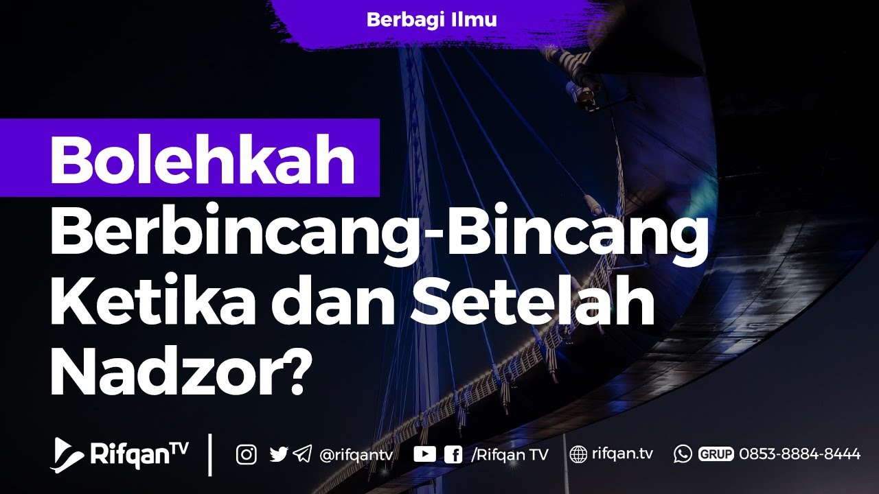 Bolehkah Berbincang Bincang Ketika dan Setelah Nadzor - Ustadz Dr. Muhammad Haikal Basyarahil, M.A