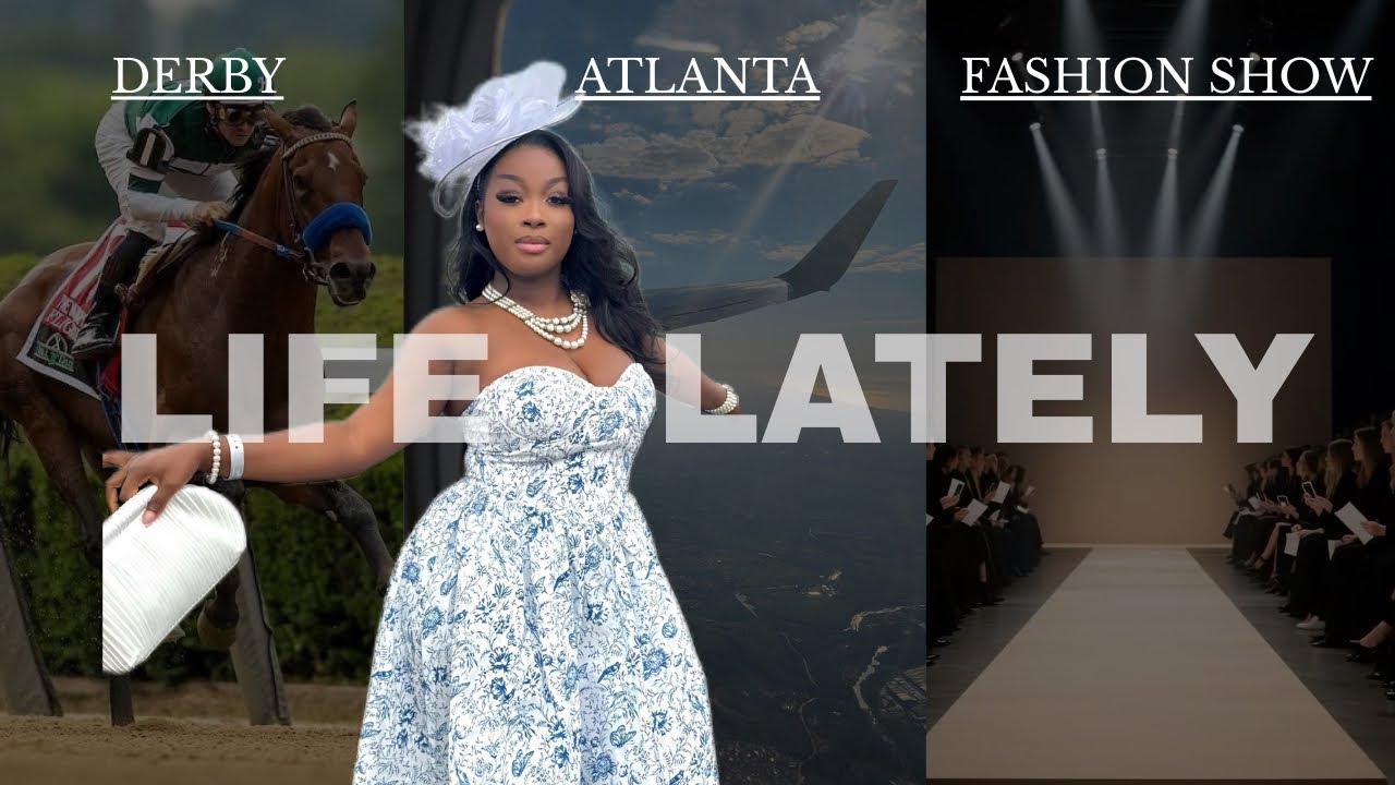 Life lately: trip to ATL, Derby, fashion show and more…