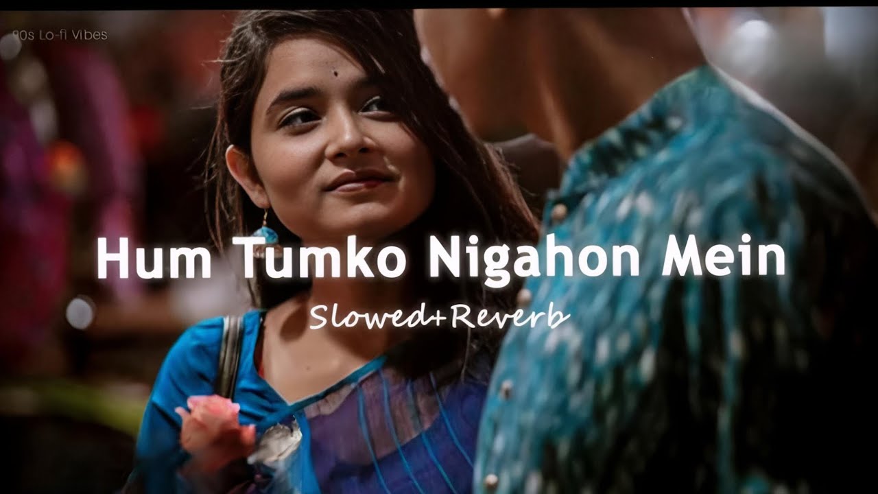 Hum Tumko Nigahon Mein - Slowed+Reverb | Salman Khan, Shilpa Shetty | Romantic Lofi Song