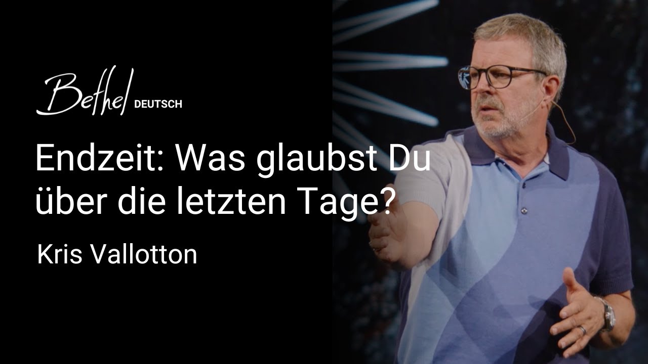 Endzeit: Was glaubst Du über die letzten Tage? | Kris Vallotton | 31. AUG 2025