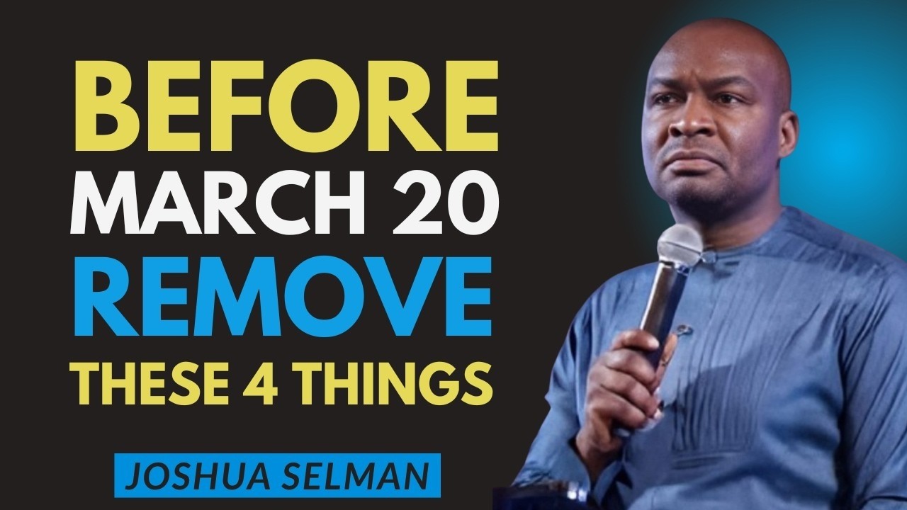 Before March 20 Ends, Get Rid of These 4 Things Around You—Reset Everything |Apostle Joshua Selman