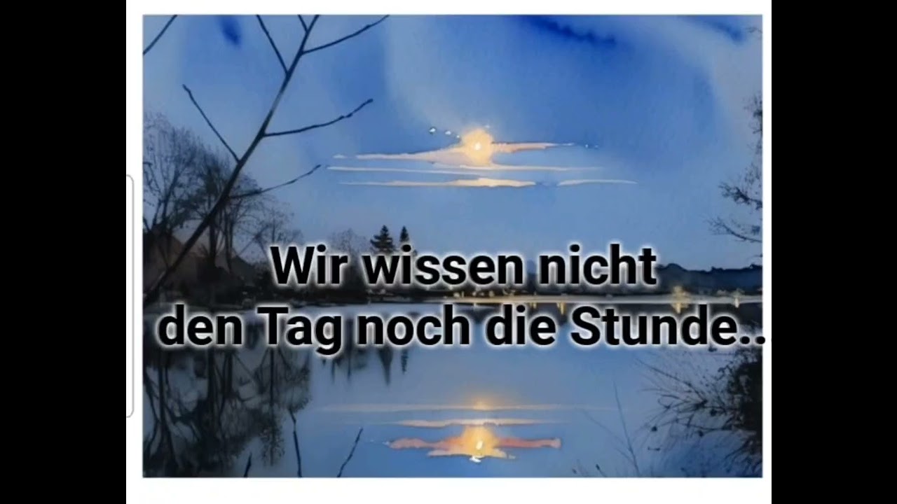 Wir wissen nicht den Tag...