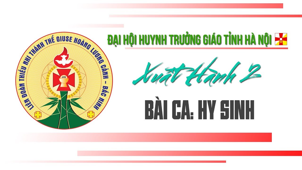 B&Agrave;I CA: HY SINH - ĐẠI HỘI HUYNH TRƯỞNG GI&Aacute;O TỈNH H&Agrave; NỘI
