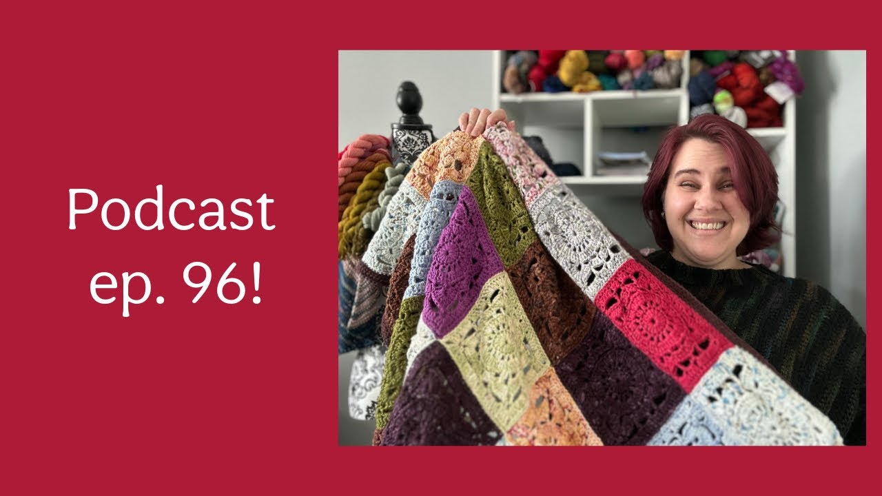 Yarn chats, podcast ep. 96: Steep Club Blanket Progress!