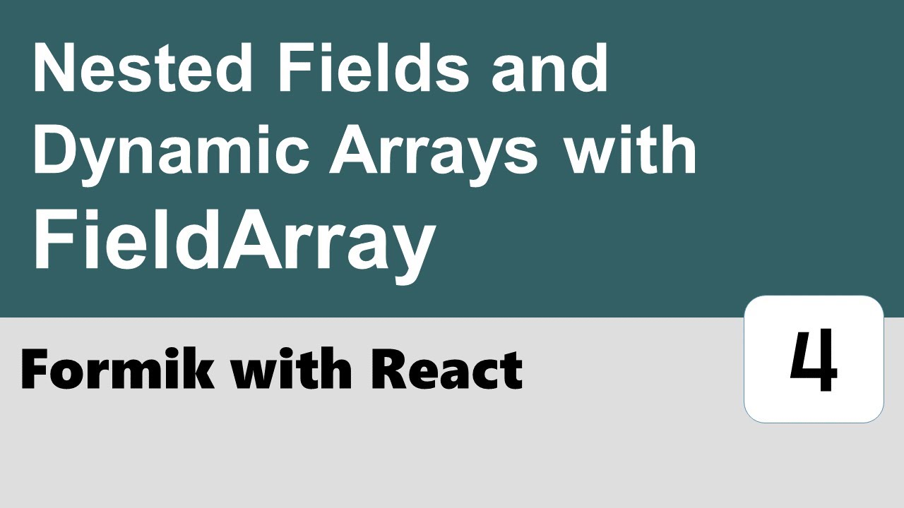Formik with React #4 - Nested Fields and Dynamic Arrays with FieldArray