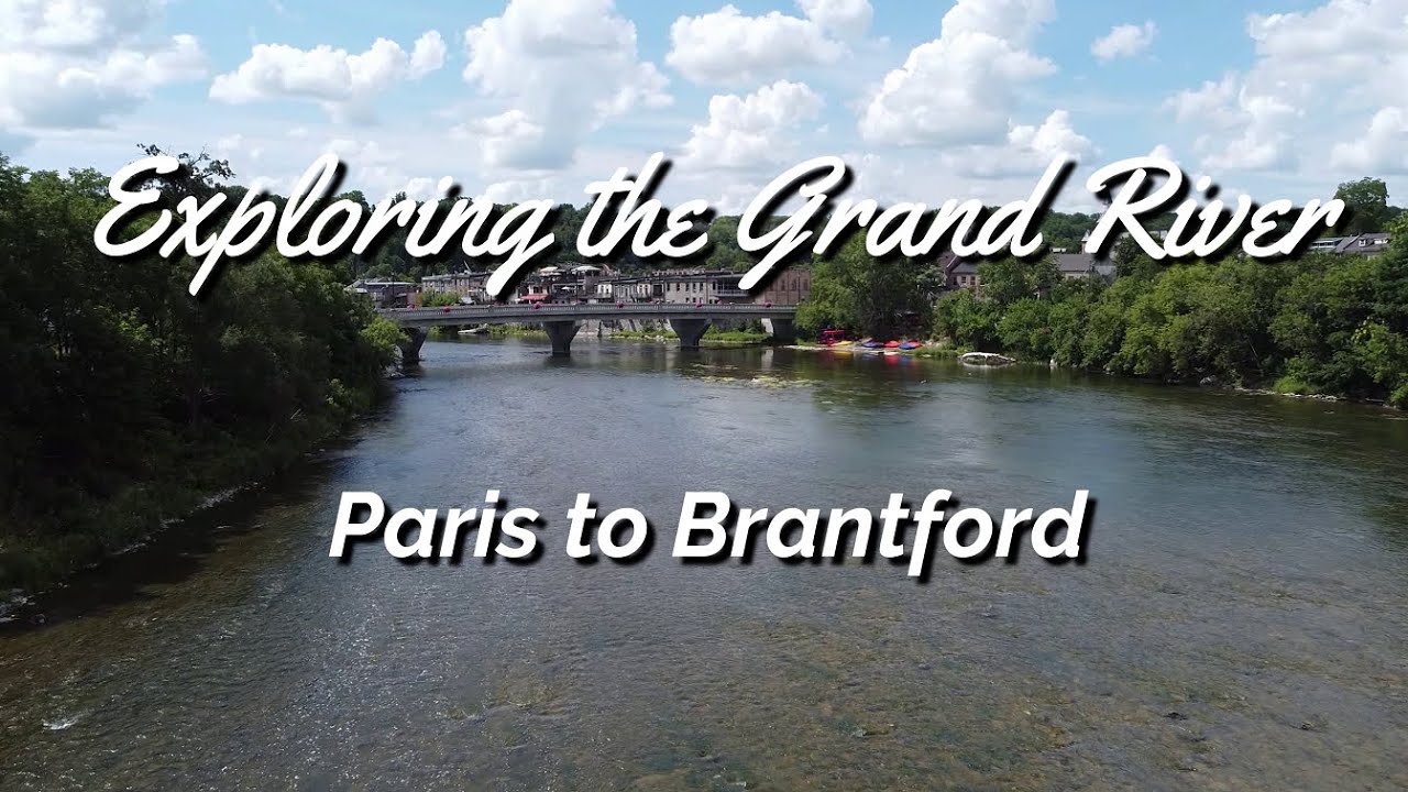 Exploring the Grand River  - Paris to Brantford
