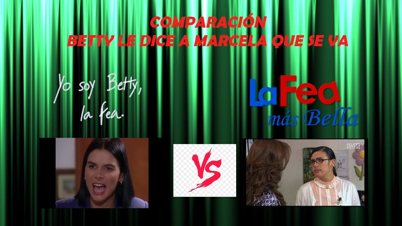 COMPARACIÓN - BETTY LE DICE A MARCELA QUE SE VA (YSBLF VS LFMB)