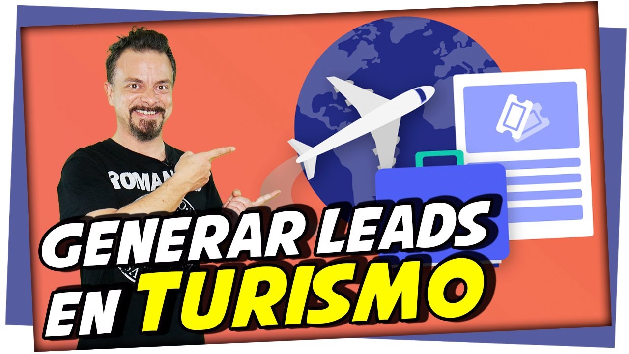🔷 &iquest;C&oacute;mo CAPTAR LEADS en TURISMO? Ejemplos y Herramientas