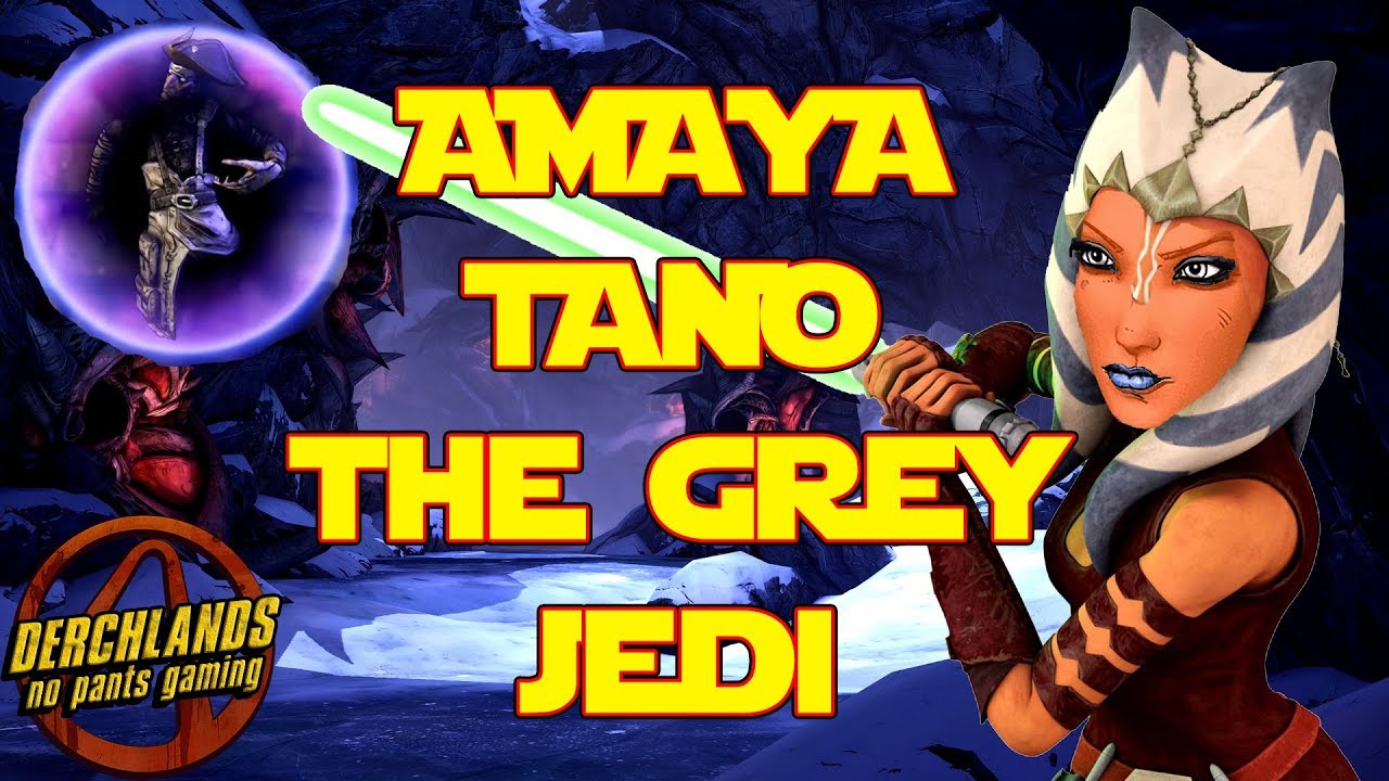 Borderlands 2 | Amaya Tano the Grey Jedi
