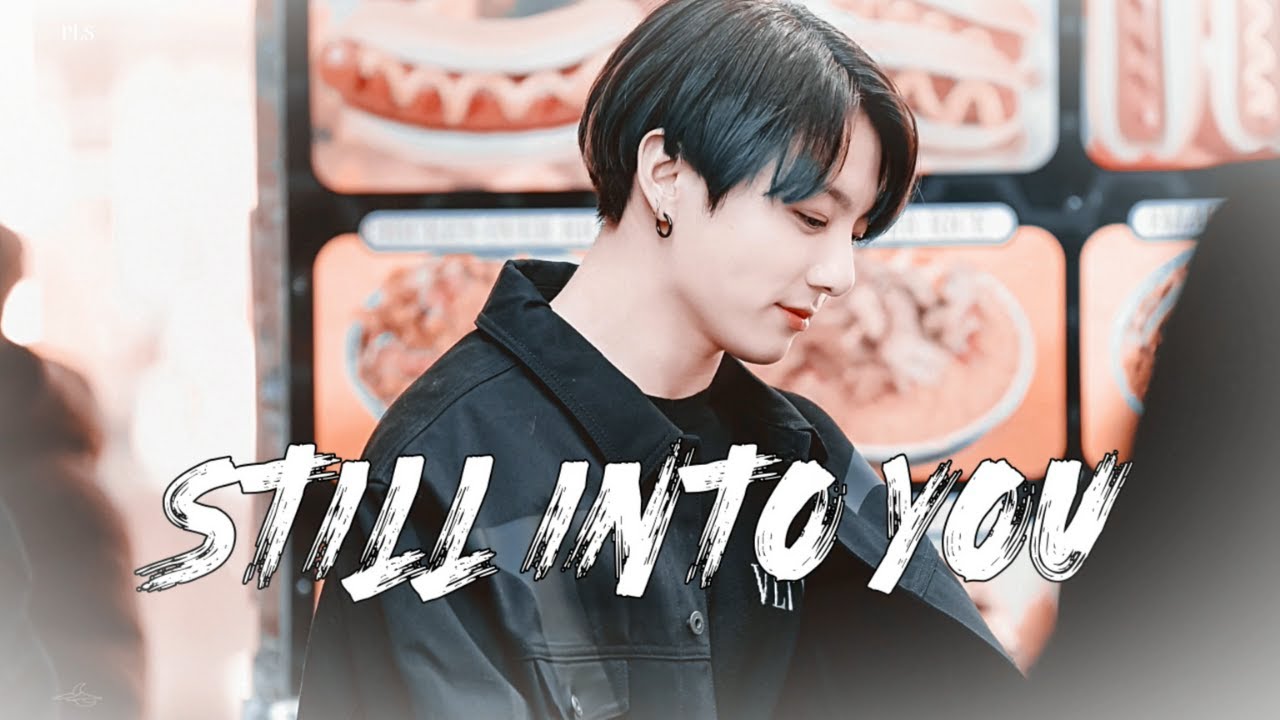 Jeon Jungkook - Still Into You [FMV]