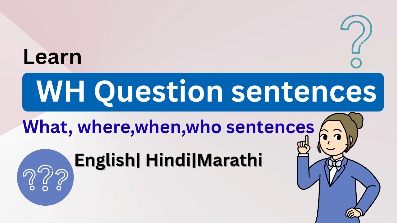 WH Question Sentences in English Hindi and Marathi| What, when, where,who,why sentences 