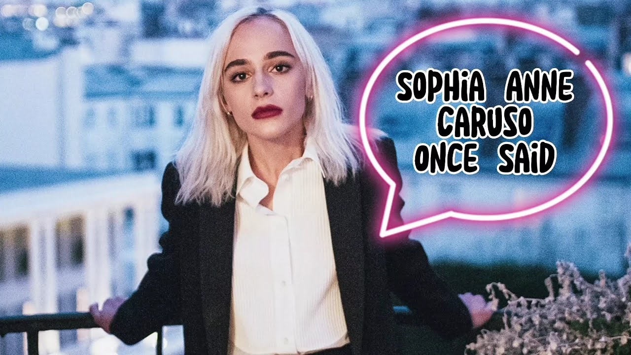 Sophia Anne Caruso Once Said