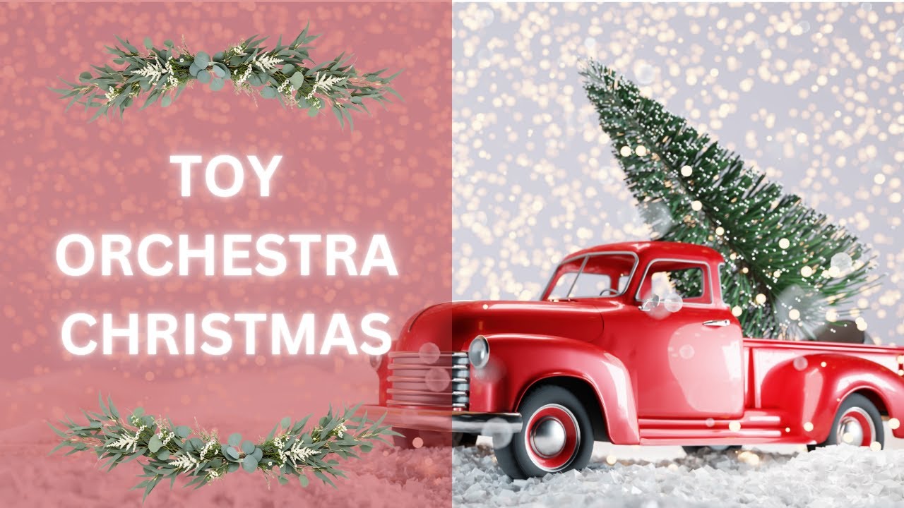 Toy Orchestra Christmas • 60 Min Happy Christmas Orchestra • Orchestral Holiday