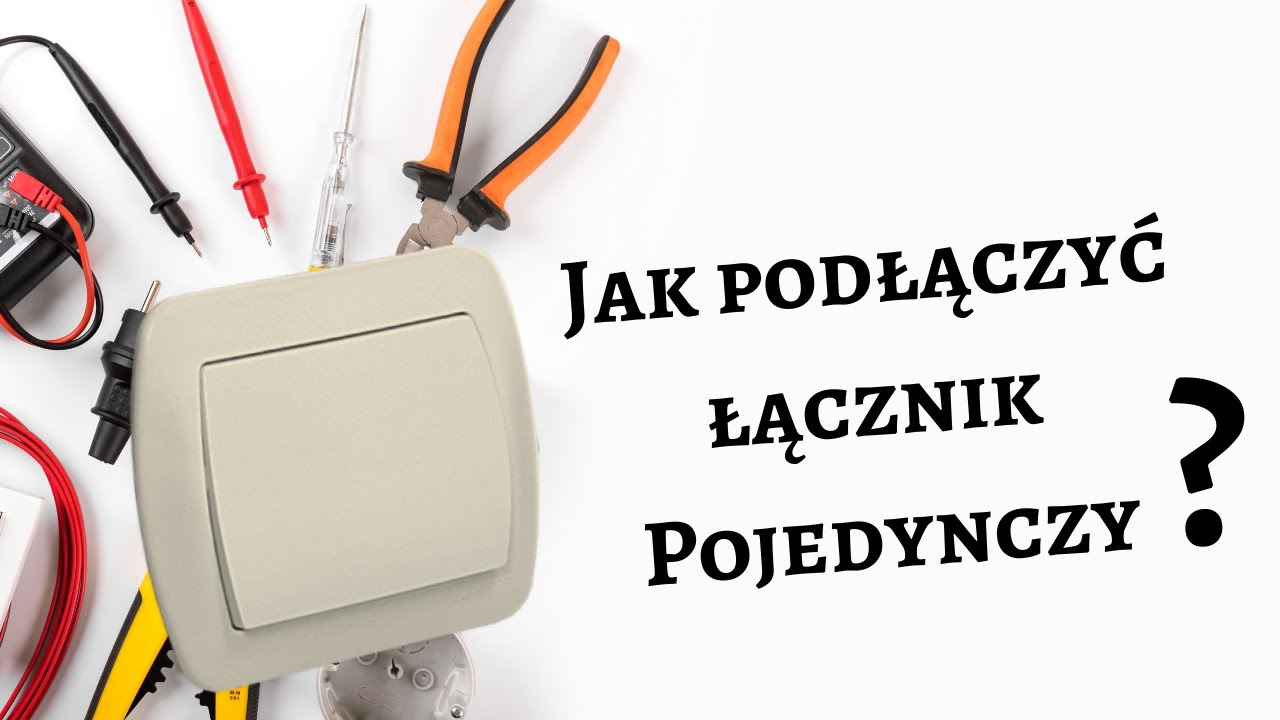 Jak podłączyć włącznik światła / łącznik pojedynczy + duża dawka wiedzy