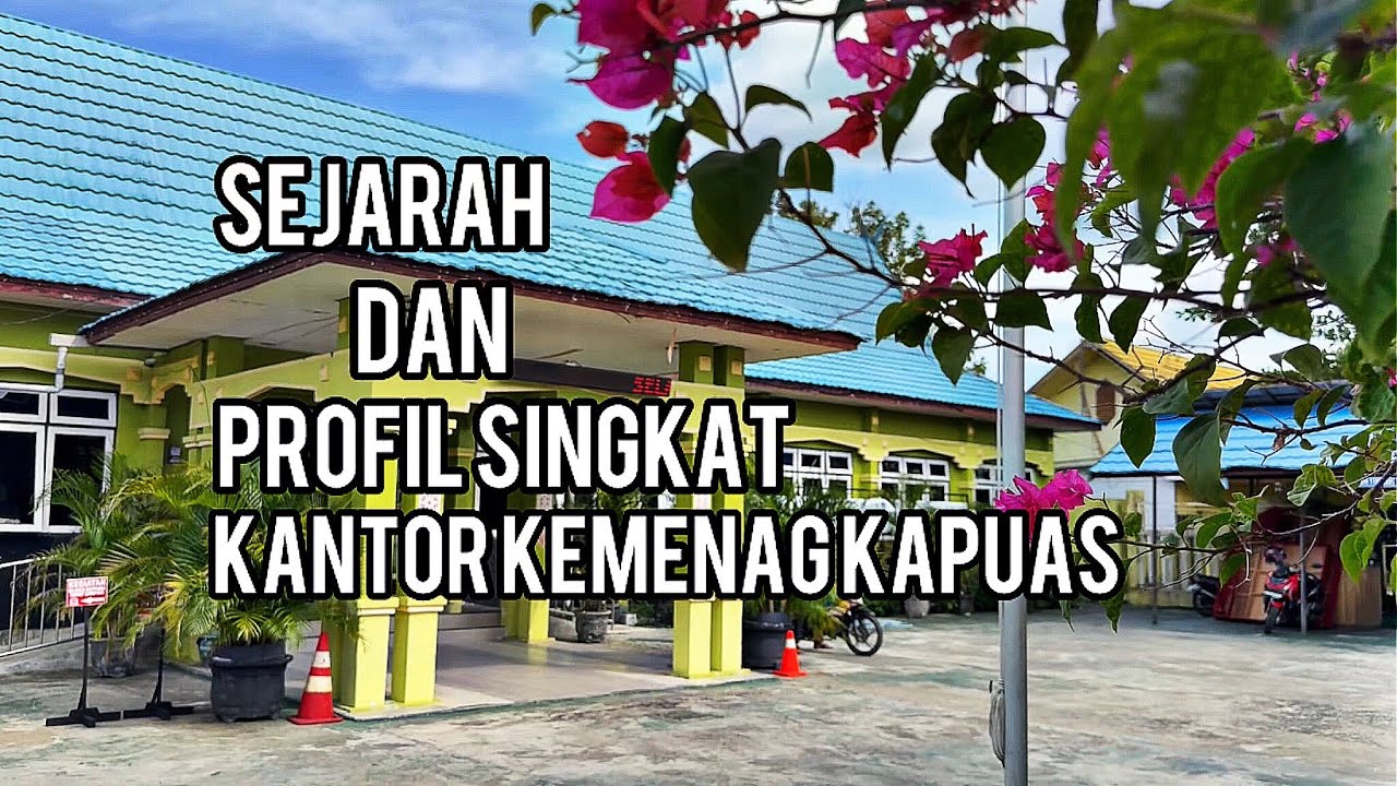 SEJARAH DAN PROFIL SINGKAT KANTOR KEMENAG KABUPATEN KAPUAS 