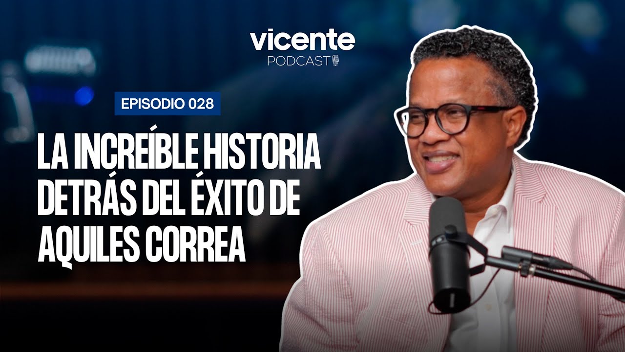 LA INCRE&Iacute;BLE HISTORIA DETR&Aacute;S  DEL &Eacute;XITO DE AQUILES CORREA | VICENTE PODCAST