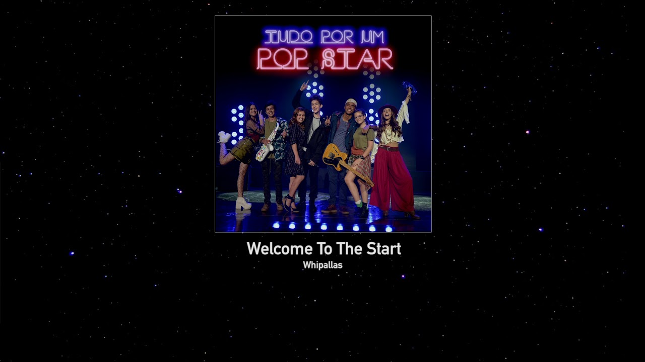 Faixa 13 -  Welcome to The Start - Whipallas - Trilha Sonora do filme Tudo Por Um Pop Star