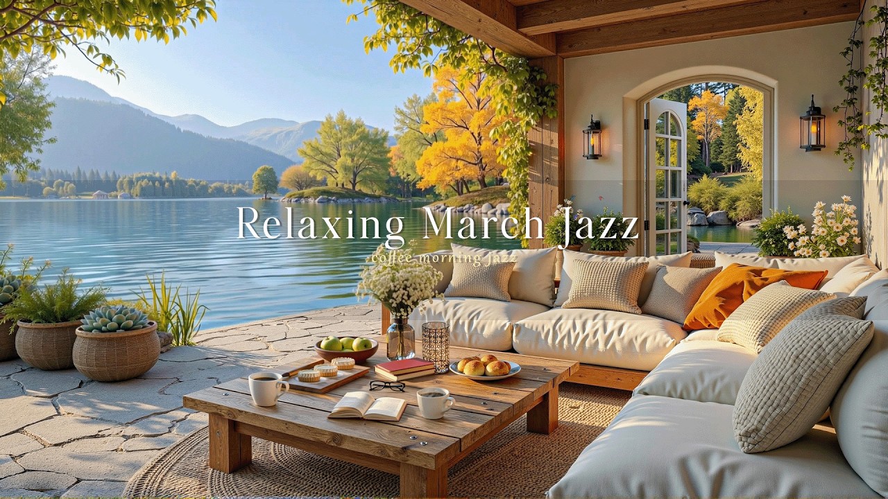 Relaxing March Jazz by the Mountain Lake House Coffee ☕ Smooth Spring Jazz Playlist for Reading...