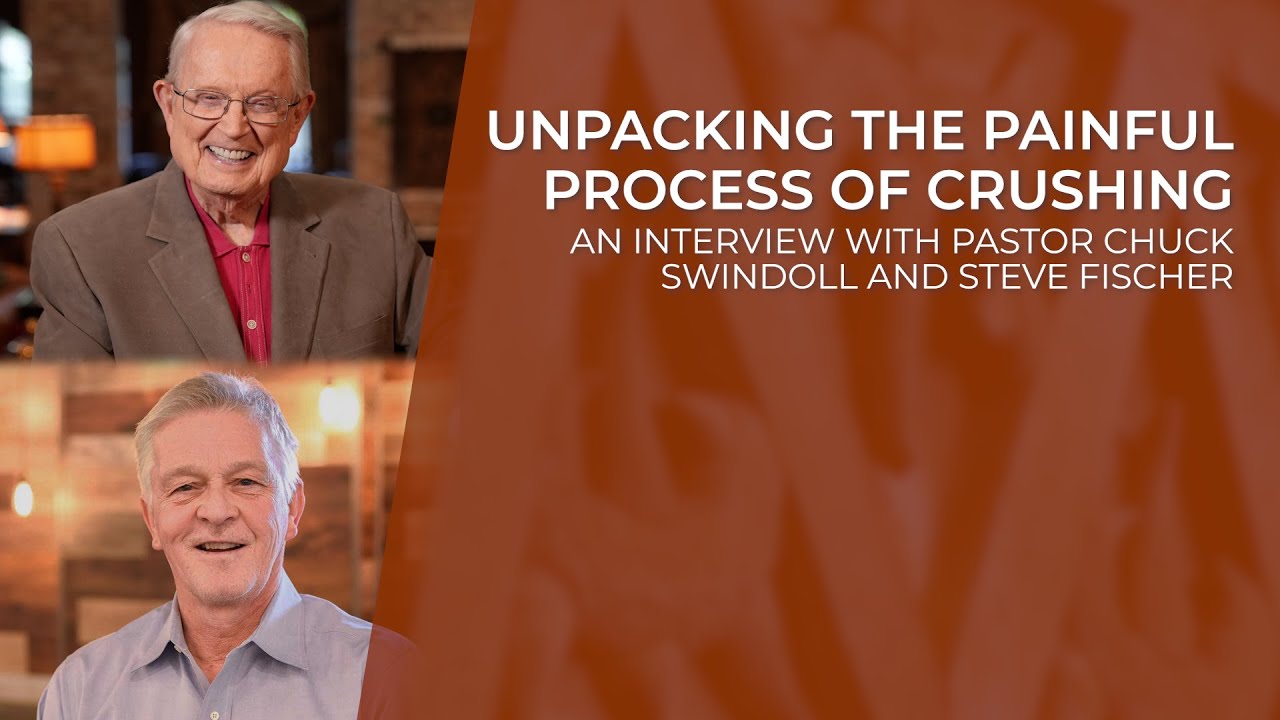 How to Deal with Being Crushed | Pastor Chuck Swindoll and Steve Fischer