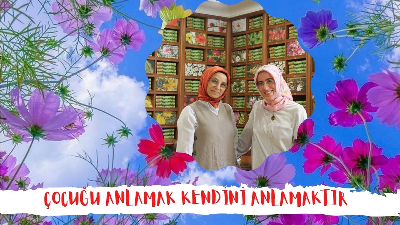 Çocuğu Anlamak Kendini Anlamaktır. | Zeynep GÜN