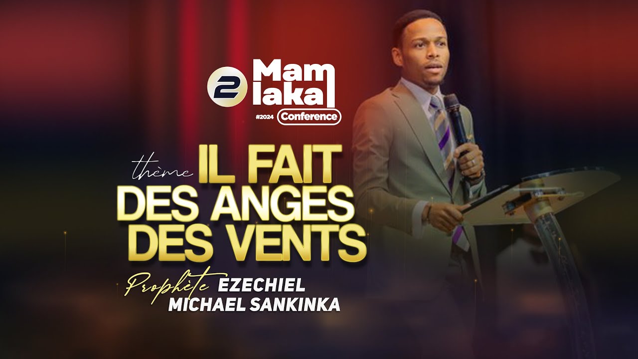 QUI SONT LES ANGES ET LEUR UNIVERS | MAMLAKA CONFÉRENCE (JOUR 2)- Prophete EZECHIEL MICHAEL SANKINKA