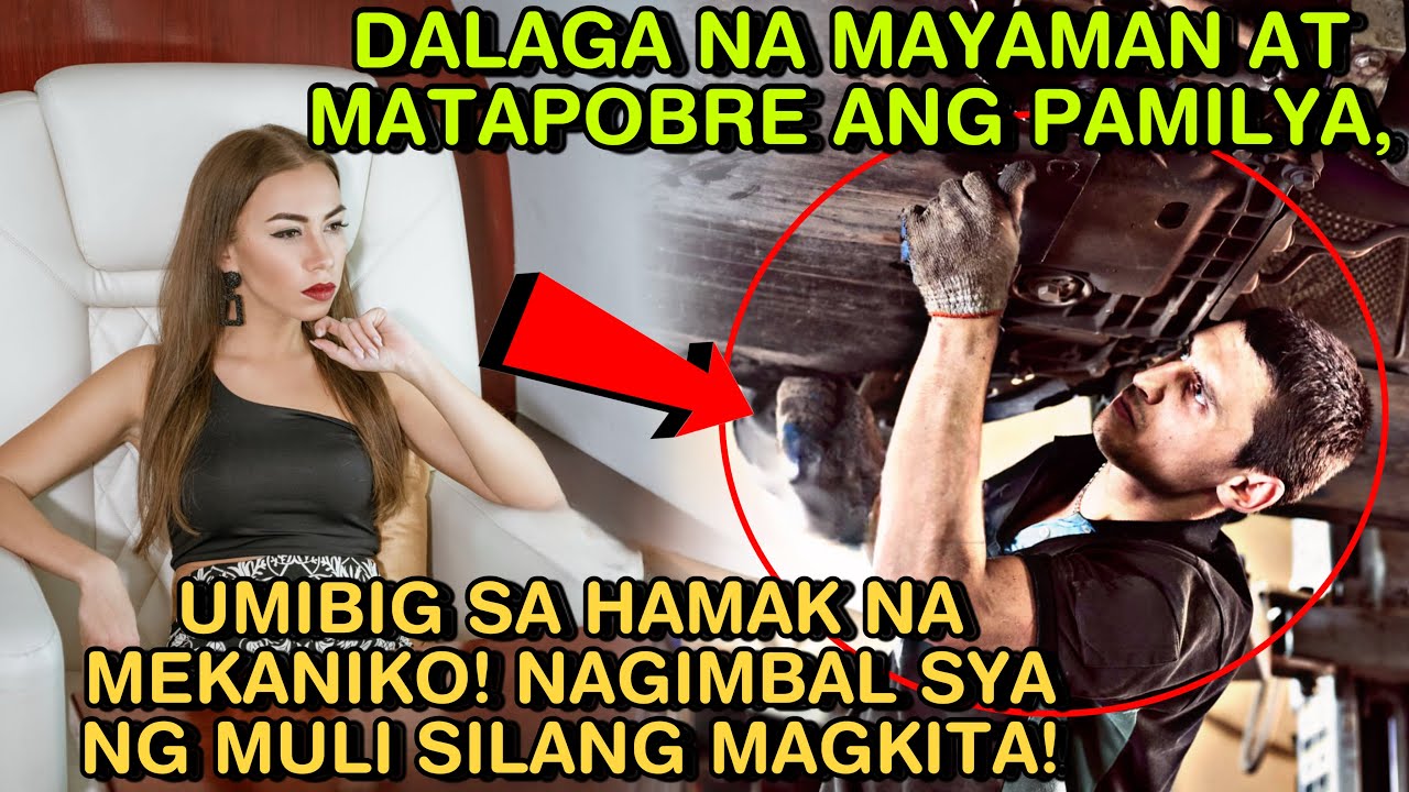 DALAGA NA MAYAMAN AT MATAPOBRE ANG PAMILYA, UMIBIG SA HAMAK NA MEKANIKO! NAGIMBAL SYA NG MULI SILANG