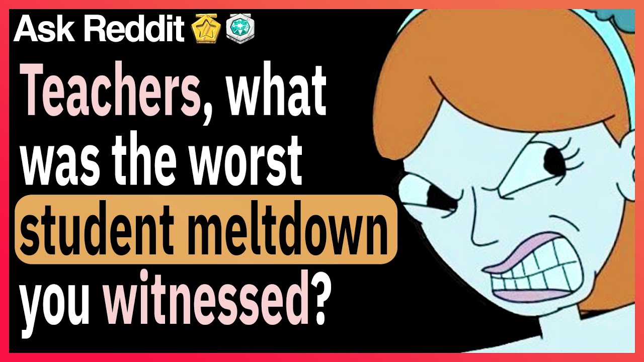 Teachers, what's the biggest student breakdown you've witnessed?