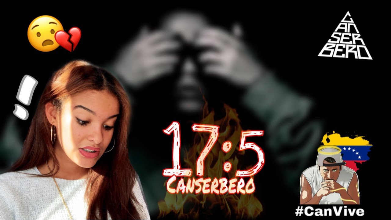 Reacciono a 17:5 de canserbero🇻🇪