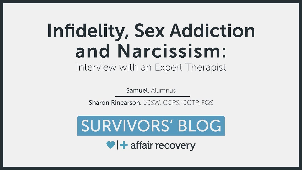 Infidelity, Sex Addiction and Narcissism: Interview with an Expert Therapist