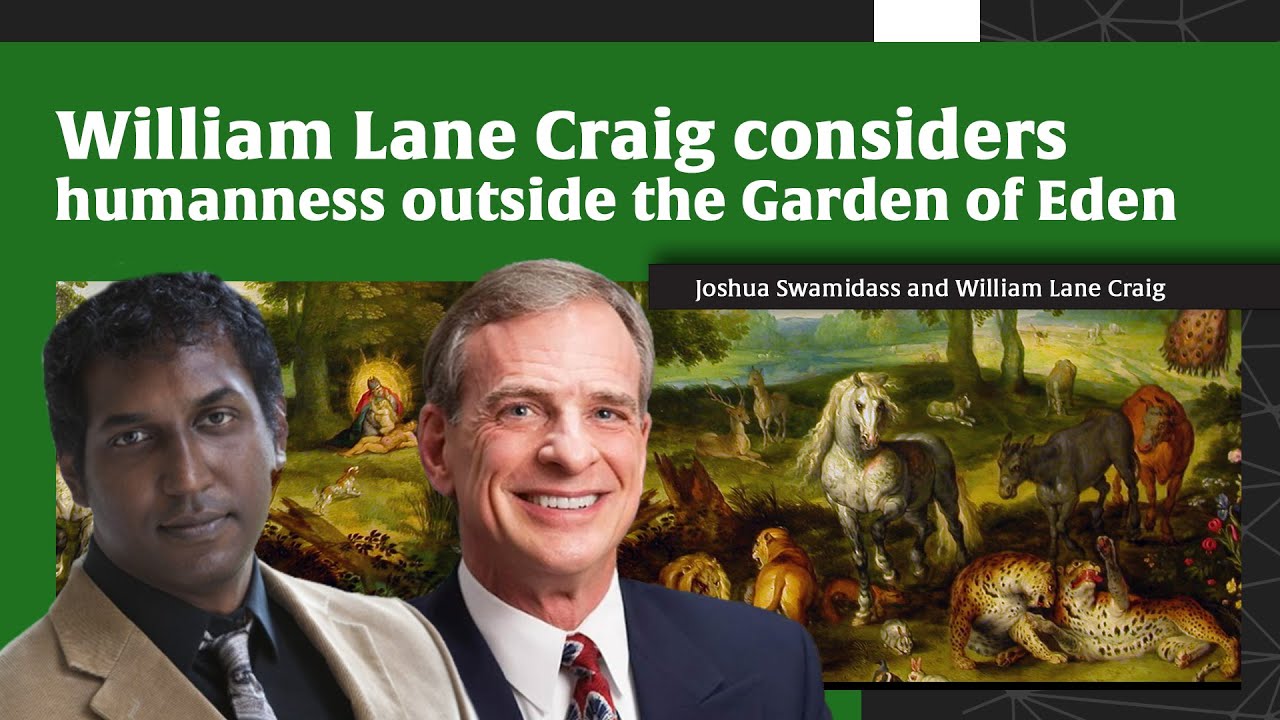 William Lane Craig considers humanness outside the Garden of Eden