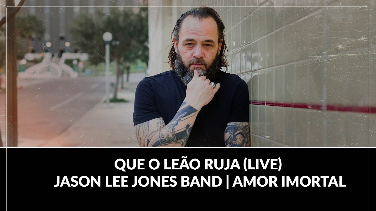 Que O Leão Ruja (LIVE) - Jason Lee Jones Band | Amor Imortal