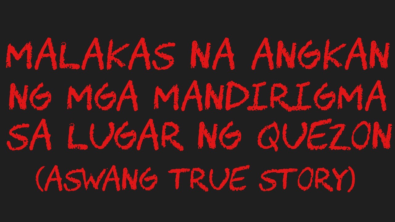 MALAKAS NA ANGKAN NG MGA MANDIRIGMA SA LUGAR NG QUEZON (Aswang True Story)