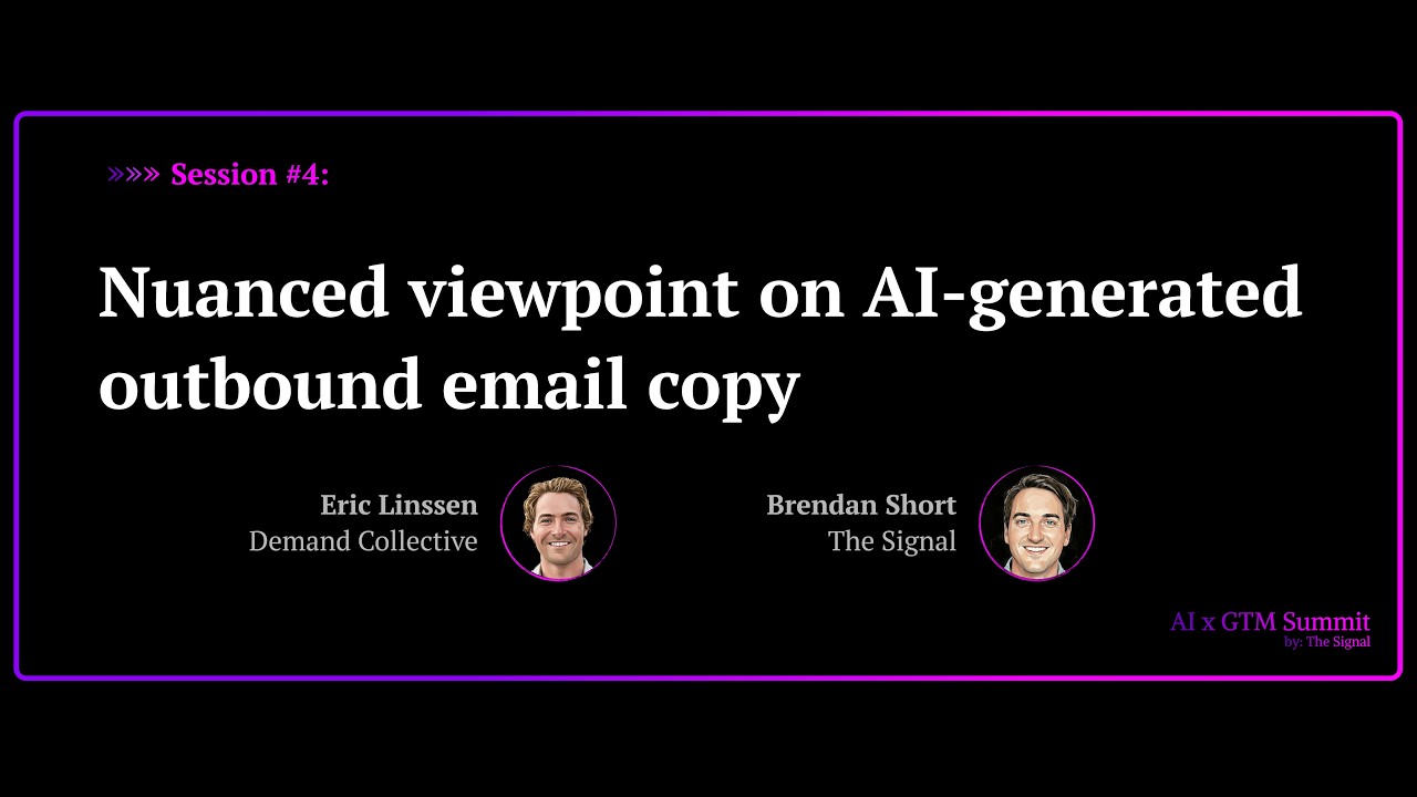 Nuanced Viewpoint on AI-Generated Outbound Email Copy | AI x GTM Summit, by The Signal: Session #4