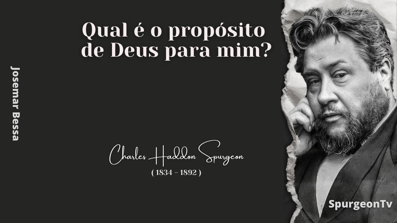 Qual é o propósito de Deus para mim? | C. H. Spurgeon ( 1834 - 1892 )