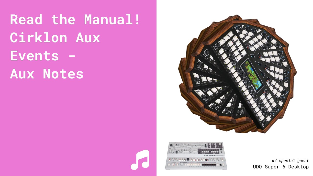 Read the Manual! Cirklon Aux Events - Aux Notes - w/ UDO Super 6 Desktop