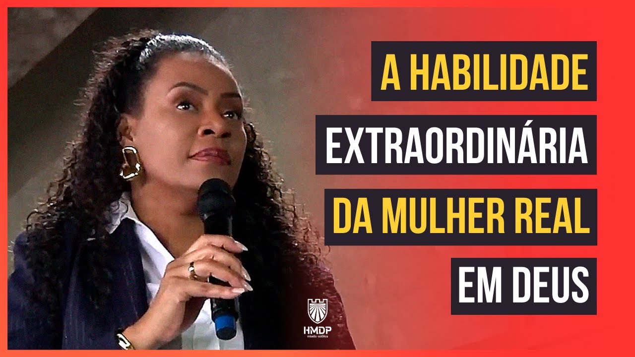 A HABILIDADE EXTRAORDINÁRIA DA MULHER REAL EM DEUS - Alessandra Santtos