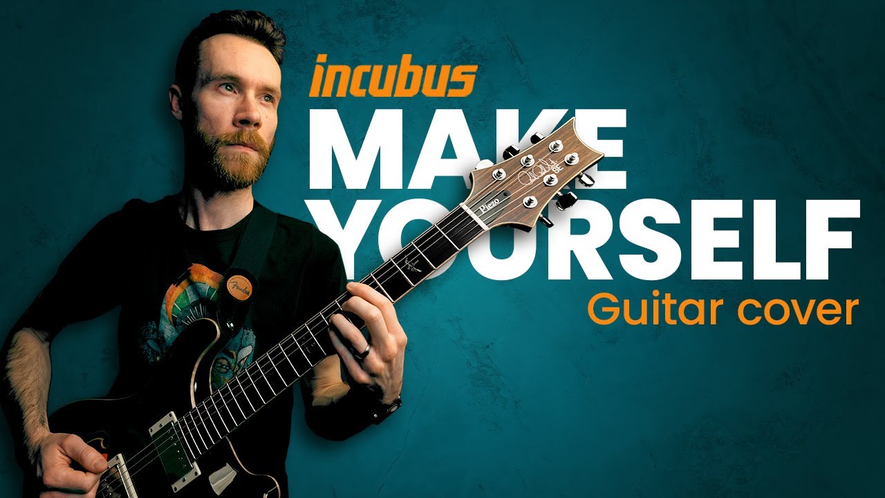 Incubus - MAKE YOURSELF (guitar cover)