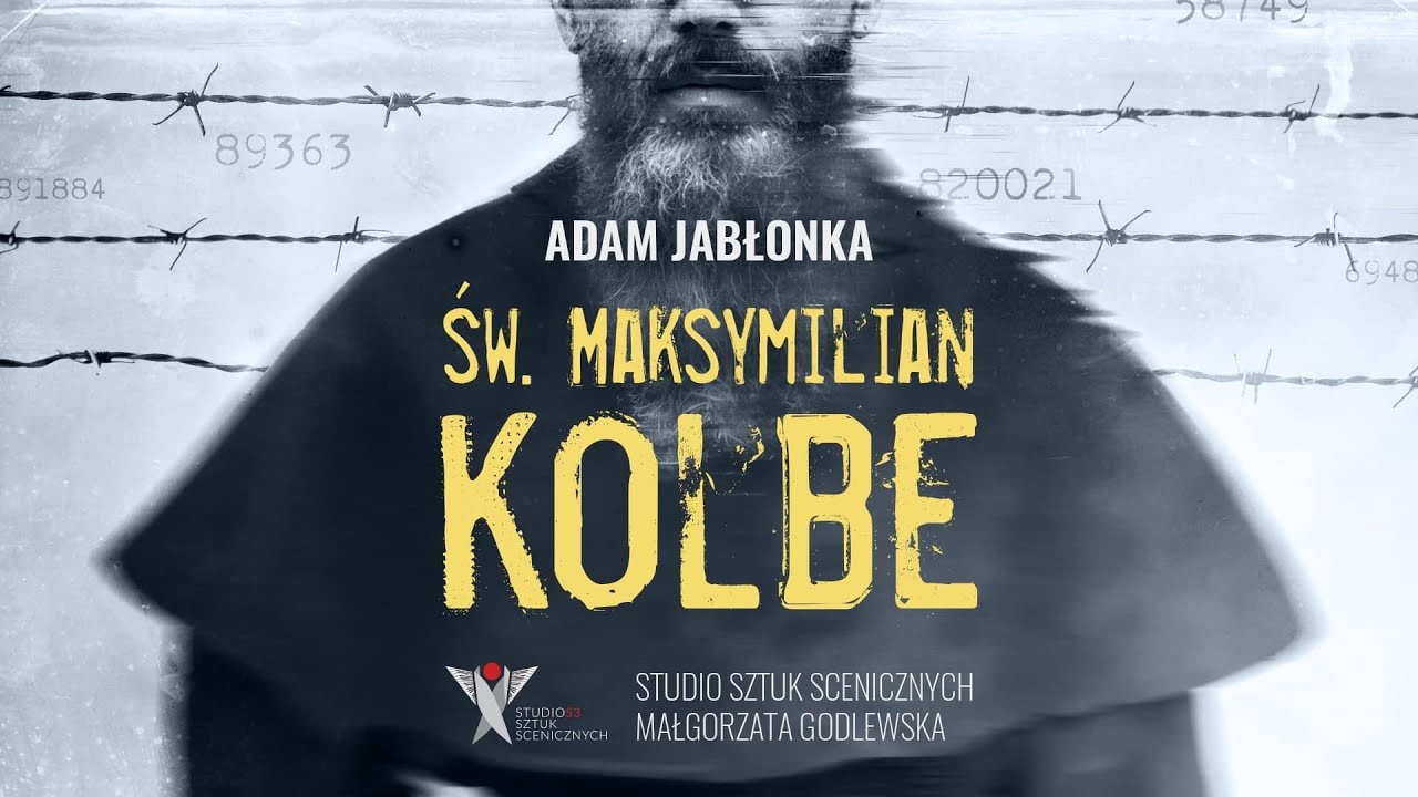"Maksymilian Kolbe" - Adam Jabłonka - Studio Sztuk Scenicznych S3 Małgorzata Godlewska