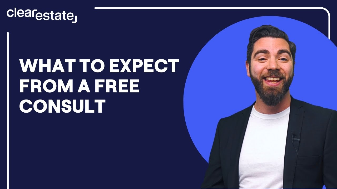 What To Expect From a Free Consult with ClearEstate