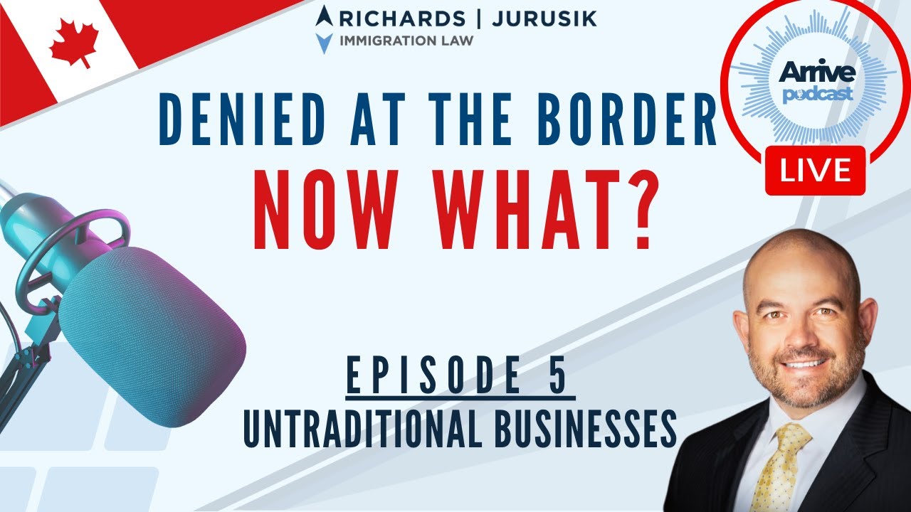 Episode 5: Border denials, TN VIsa Applications and Untraditional Businesses