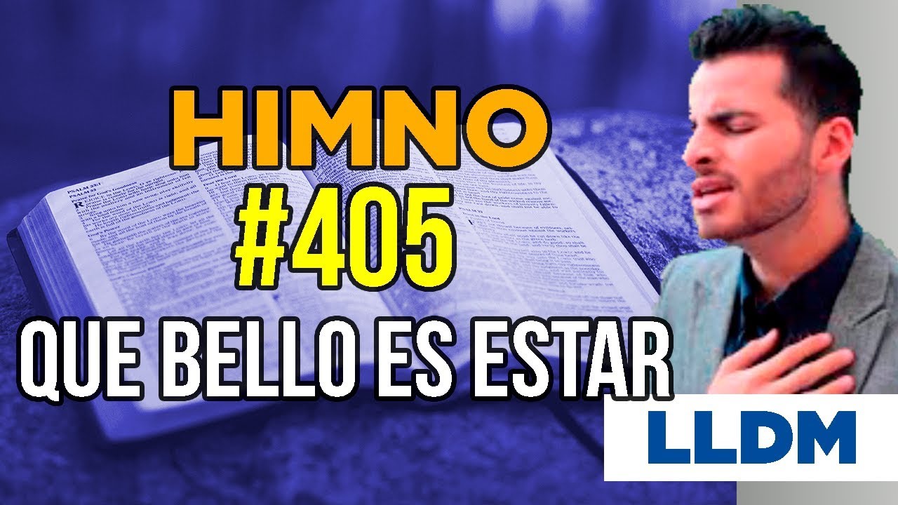 Himno 405 Que bello es estar | Himnario LLDM