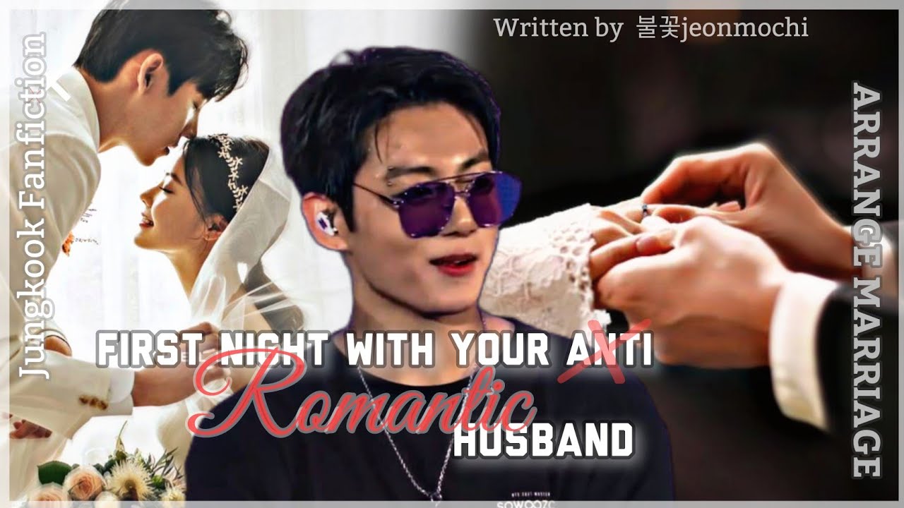 ARRNAGE MARRIAGE|First night with your A̶n̶t̶i̶ Romantic husband|Part2/2Jungkookff #1[Fluff Imagine]
