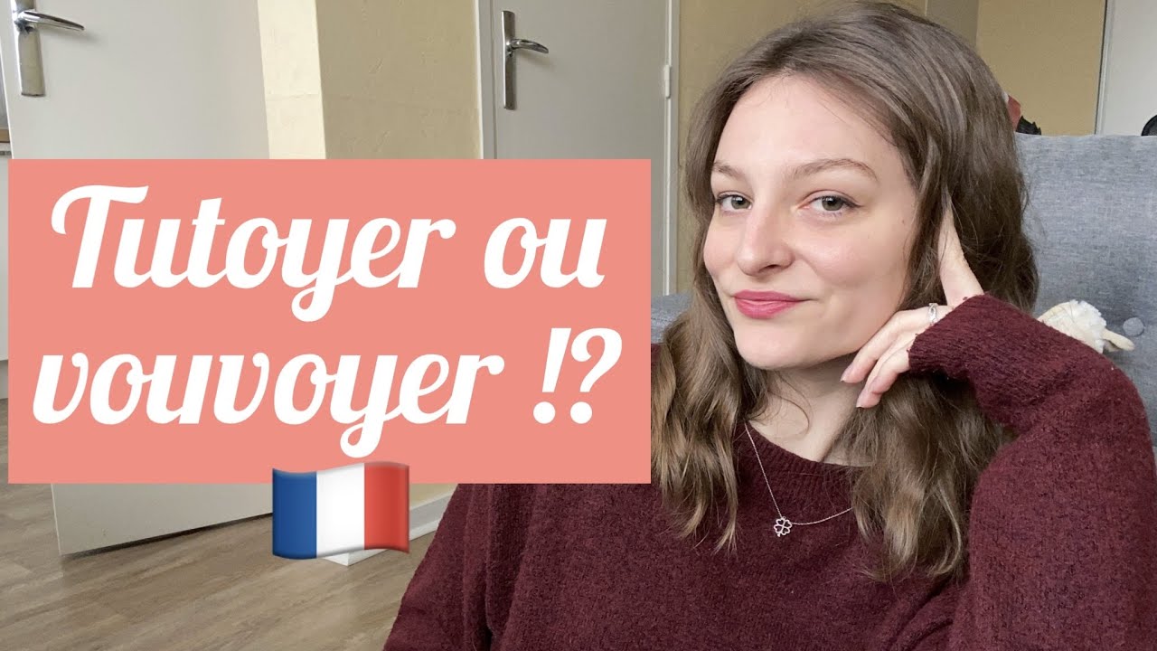 TUTOYER OU VOUVOYER ? Je vous explique !