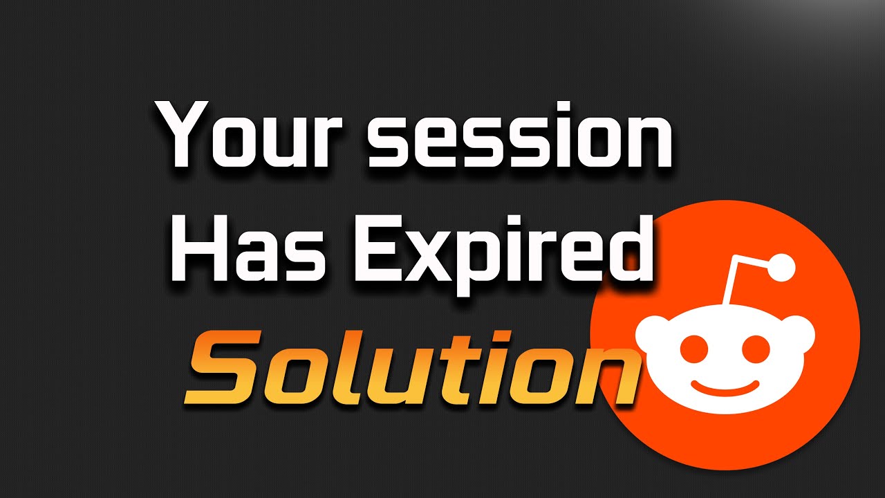 FIX Reddit - Your Session Has Expired. Please Refresh The Page And Try Again.