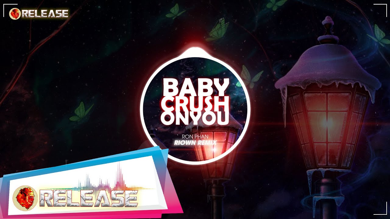 BABY CRUSH ON YOU - Ron Phan (Riown Remix) | SuTuRV Release