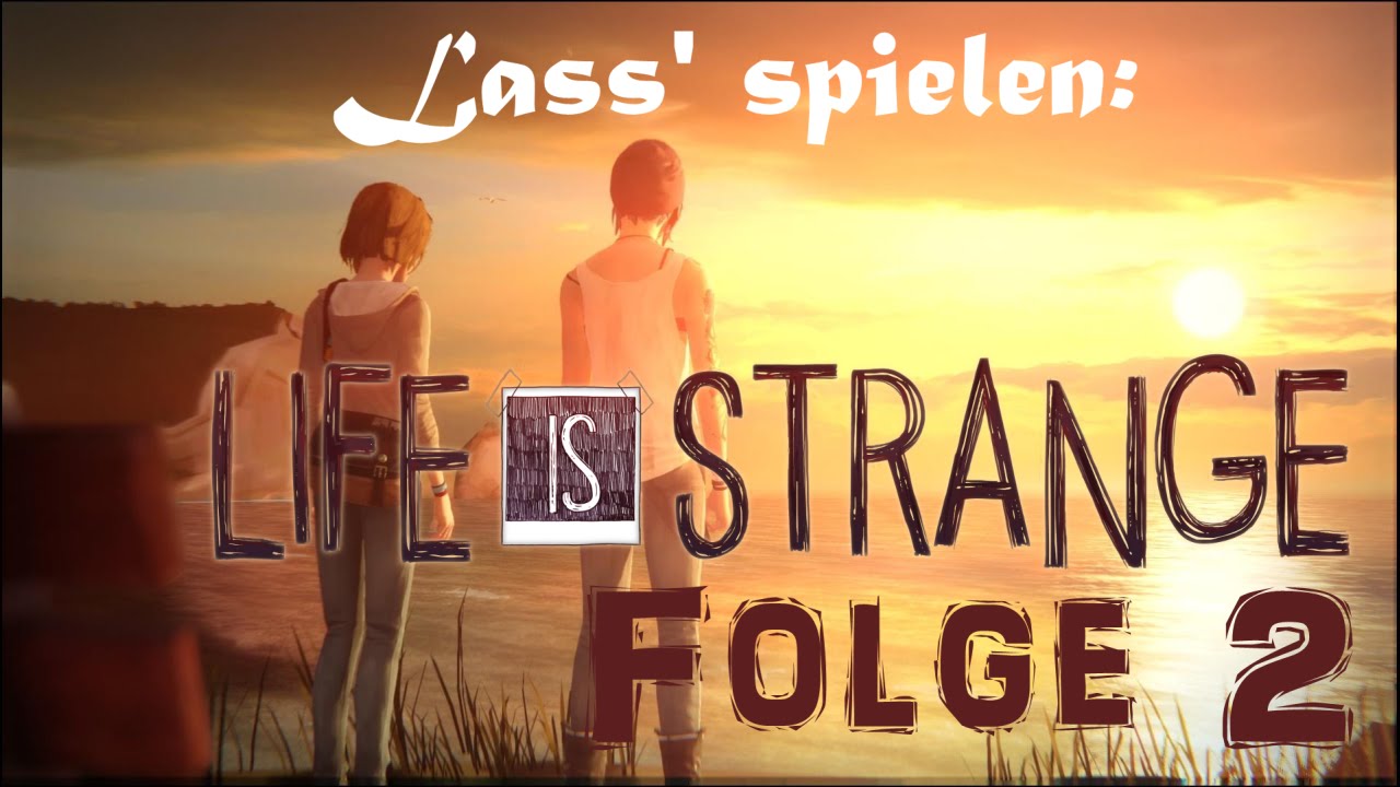 Lass' spielen: Life is Strange (GERMAN) - Folge 02