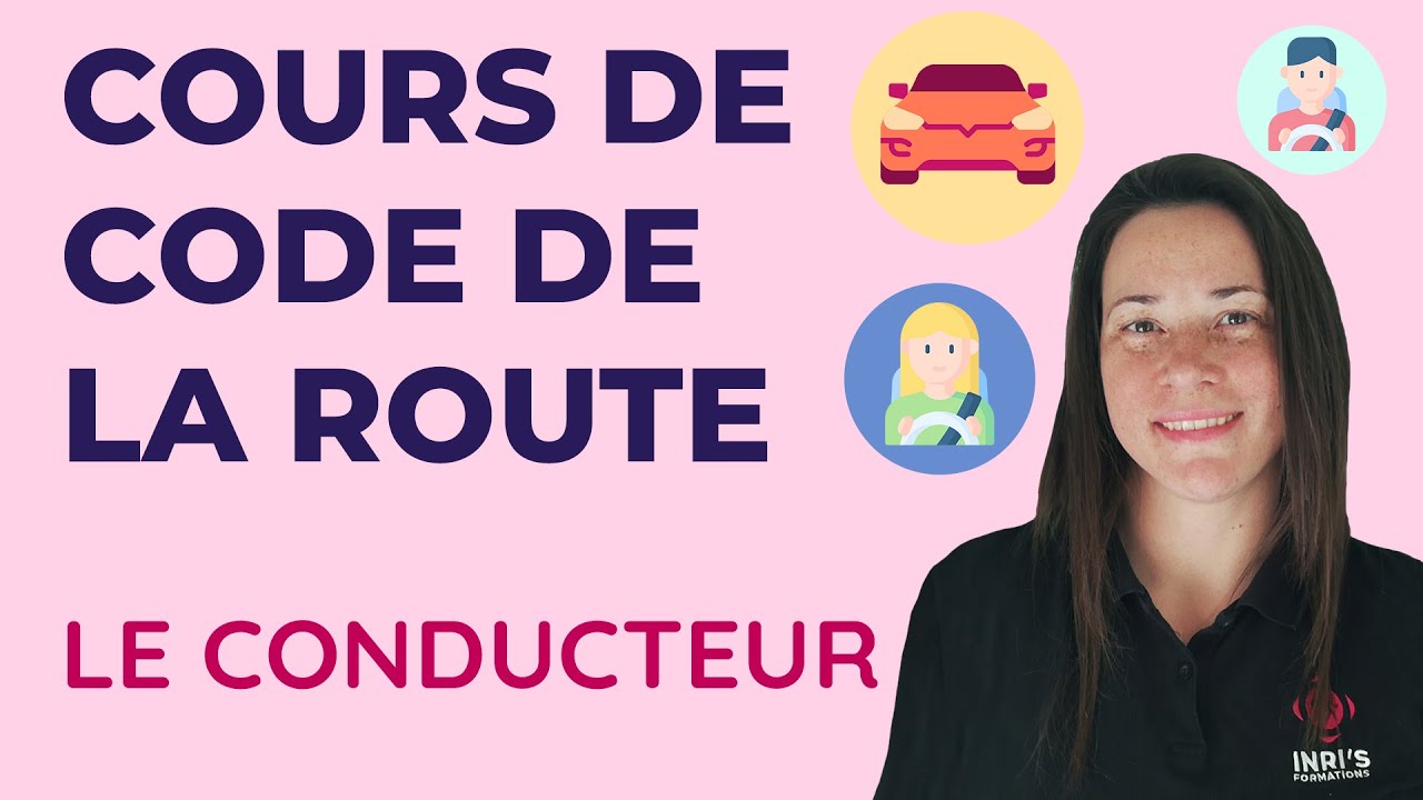 COURS DE CODE DE LA ROUTE :  LE CONDUCTEUR