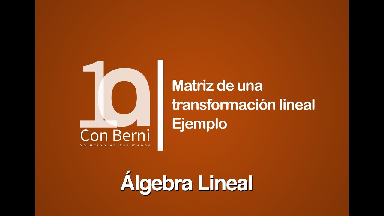Matriz de una transformación lineal I Ejemplo 1