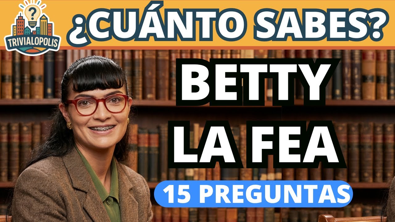 ¡Demuestra tu conocimiento sobre Betty, la fea! | Trivialopolis